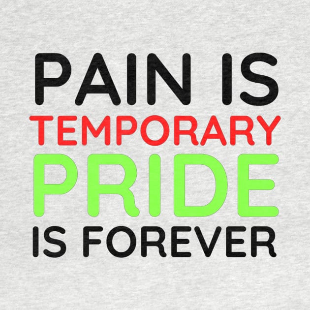 Pain is Temporary Pride is Forever - Quote #4 by Trendy-Now